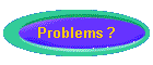 Problems ?